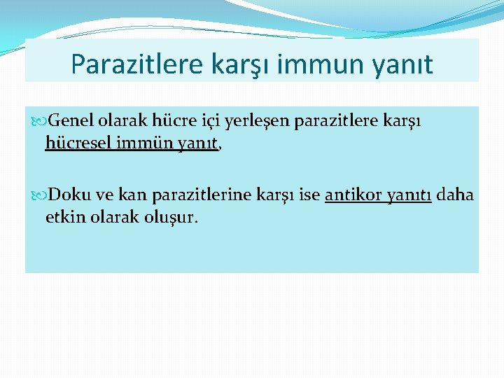 Parazitlere karşı immun yanıt Genel olarak hücre içi yerleşen parazitlere karşı hücresel immün yanıt,