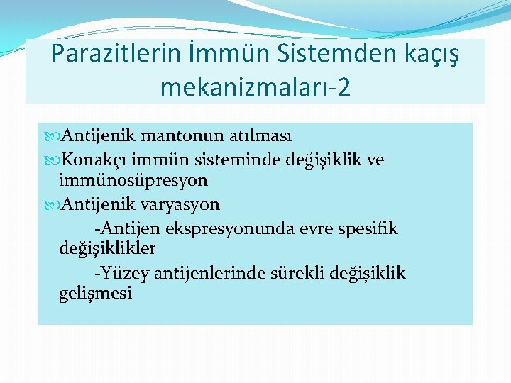 Parazitlerin İmmün Sistemden kaçış mekanizmaları-2 Antijenik mantonun atılması Konakçı immün sisteminde değişiklik ve immünosüpresyon