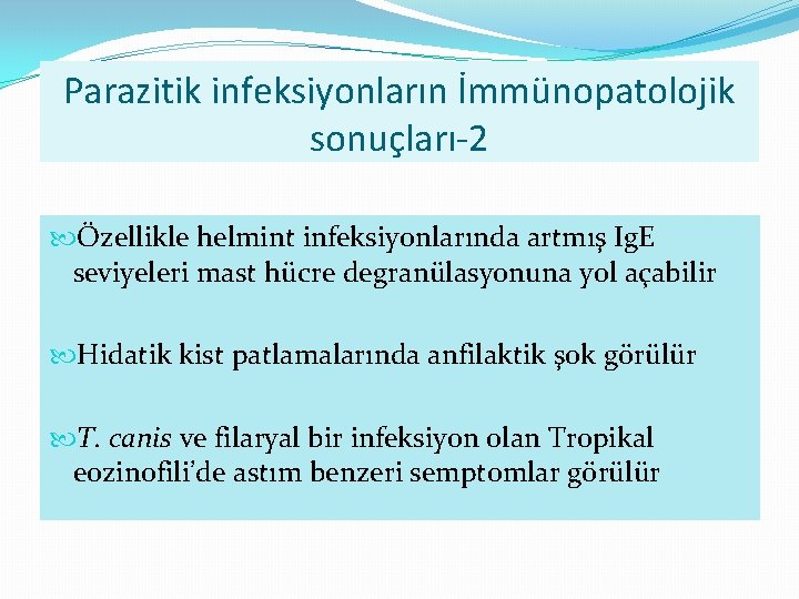 Parazitik infeksiyonların İmmünopatolojik sonuçları-2 Özellikle helmint infeksiyonlarında artmış Ig. E seviyeleri mast hücre degranülasyonuna