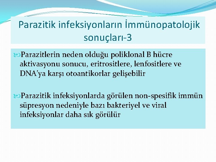 Parazitik infeksiyonların İmmünopatolojik sonuçları-3 Parazitlerin neden olduğu poliklonal B hücre aktivasyonu sonucu, eritrositlere, lenfositlere