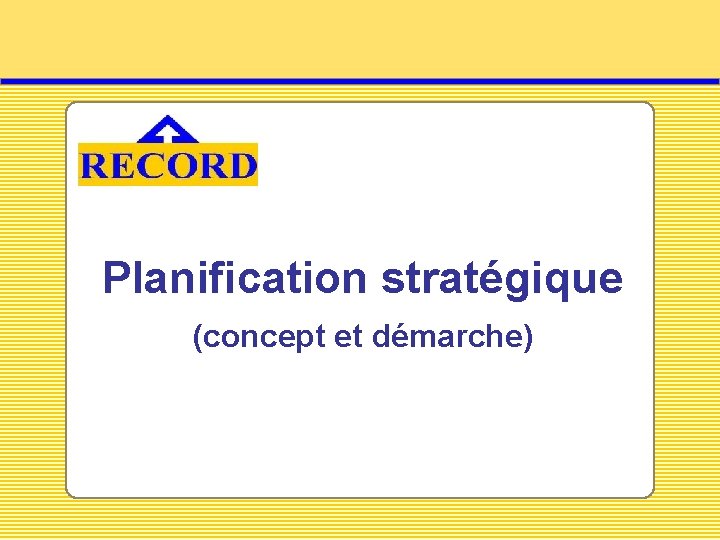 Planification stratégique (concept et démarche) 