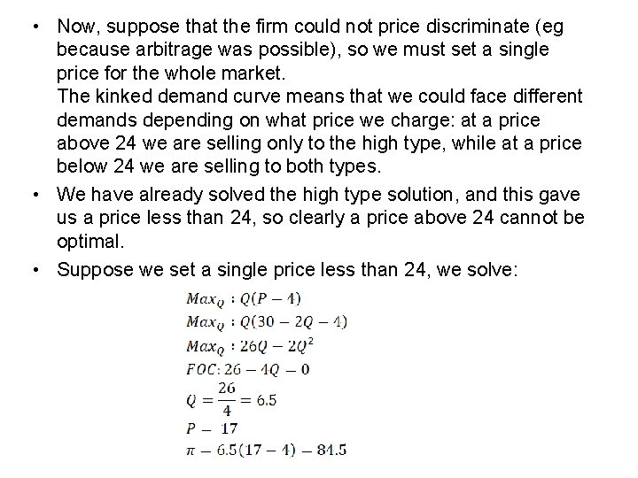  • Now, suppose that the firm could not price discriminate (eg because arbitrage