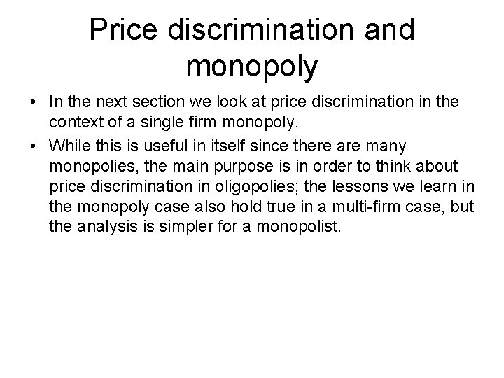 Price discrimination and monopoly • In the next section we look at price discrimination
