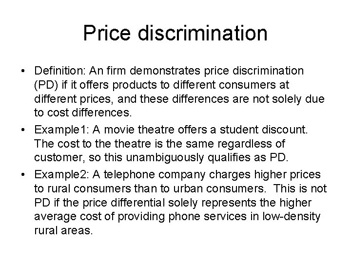 Price discrimination • Definition: An firm demonstrates price discrimination (PD) if it offers products