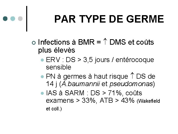 PAR TYPE DE GERME ¢ Infections à BMR = DMS et coûts plus élevès