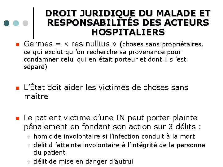 DROIT JURIDIQUE DU MALADE ET RESPONSABILITÉS DES ACTEURS HOSPITALIERS n Germes = « res
