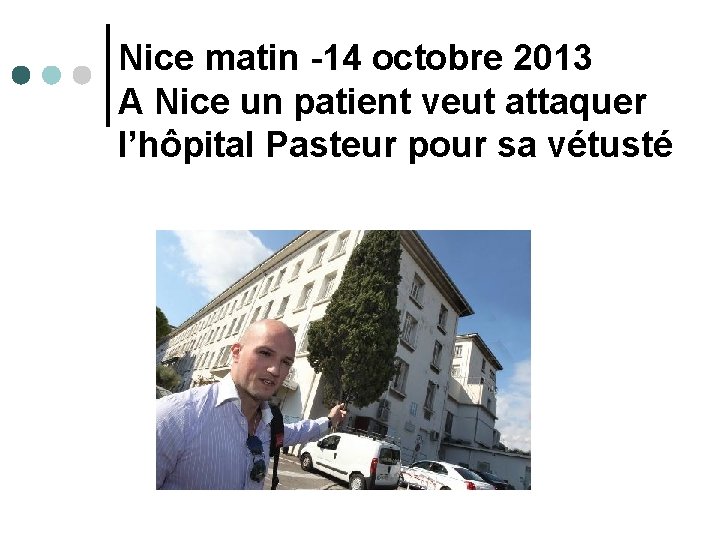 Nice matin -14 octobre 2013 A Nice un patient veut attaquer l’hôpital Pasteur pour