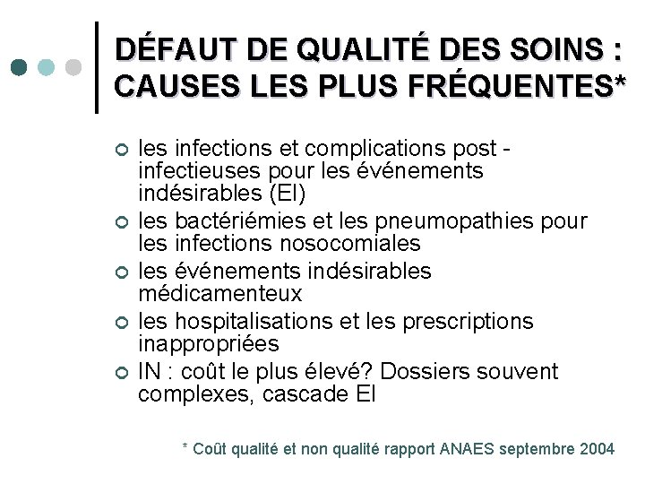 DÉFAUT DE QUALITÉ DES SOINS : CAUSES LES PLUS FRÉQUENTES* ¢ ¢ ¢ les