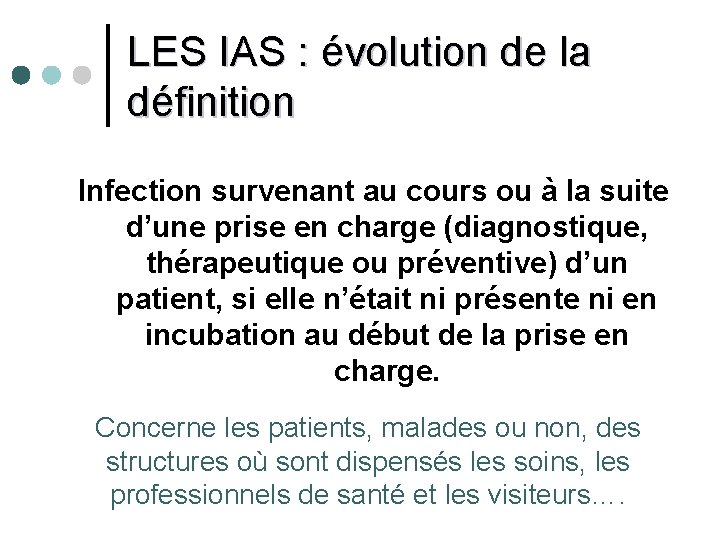 LES IAS : évolution de la définition Infection survenant au cours ou à la