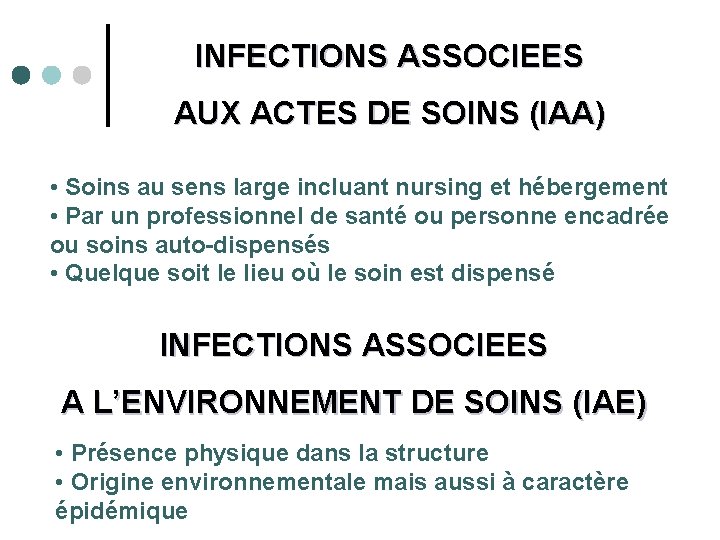 INFECTIONS ASSOCIEES AUX ACTES DE SOINS (IAA) • Soins au sens large incluant nursing