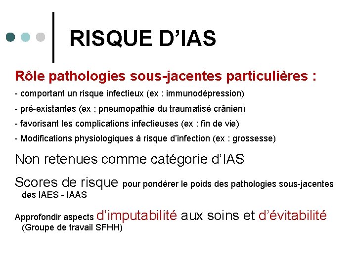 RISQUE D’IAS Rôle pathologies sous-jacentes particulières : - comportant un risque infectieux (ex :