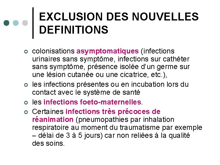 EXCLUSION DES NOUVELLES DEFINITIONS ¢ ¢ colonisations asymptomatiques (infections urinaires sans symptôme, infections sur