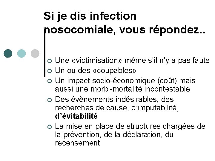 Si je dis infection nosocomiale, vous répondez. . ¢ ¢ ¢ Une «victimisation» même