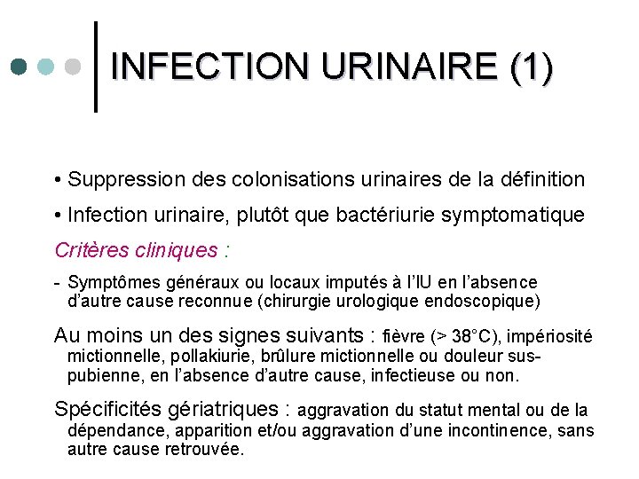 INFECTION URINAIRE (1) • Suppression des colonisations urinaires de la définition • Infection urinaire,