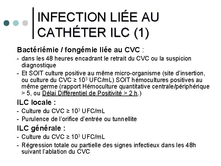 INFECTION LIÉE AU CATHÉTER ILC (1) Bactériémie / fongémie liée au CVC : -