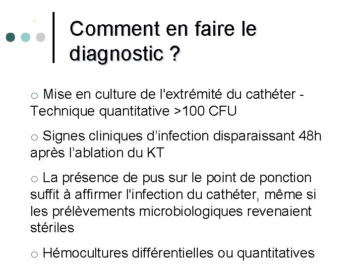 . Comment en faire le diagnostic ? o Mise en culture de l'extrémité du