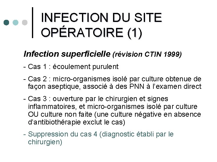 INFECTION DU SITE OPÉRATOIRE (1) Infection superficielle (révision CTIN 1999) - Cas 1 :