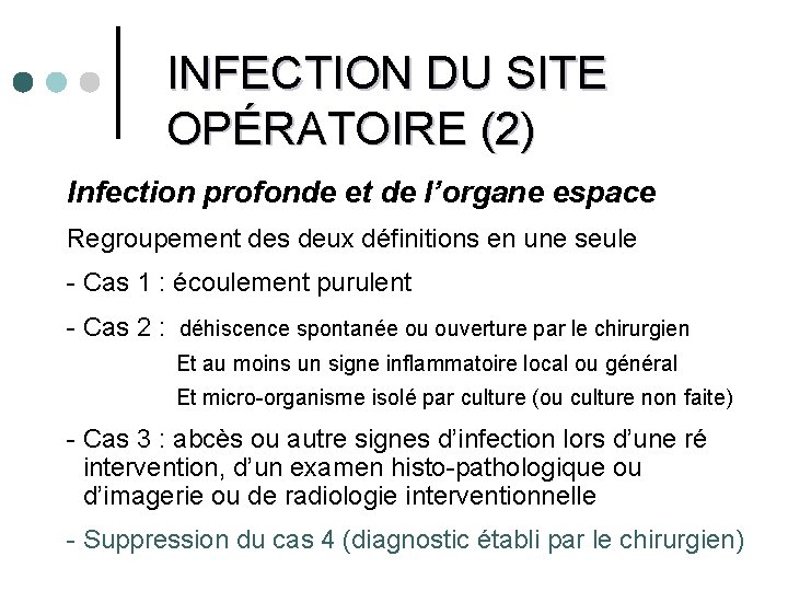 INFECTION DU SITE OPÉRATOIRE (2) Infection profonde et de l’organe espace Regroupement des deux