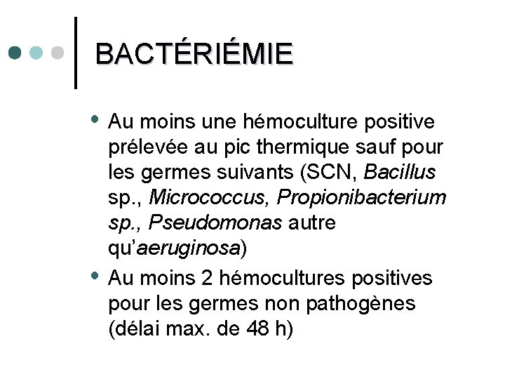 BACTÉRIÉMIE Au moins une hémoculture positive prélevée au pic thermique sauf pour les germes