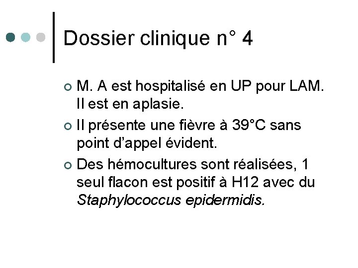 Dossier clinique n° 4 M. A est hospitalisé en UP pour LAM. Il est