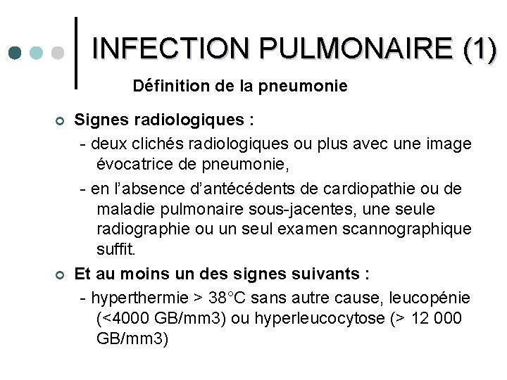 INFECTION PULMONAIRE (1) Définition de la pneumonie ¢ ¢ Signes radiologiques : - deux