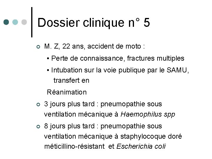 Dossier clinique n° 5 ¢ M. Z, 22 ans, accident de moto : •