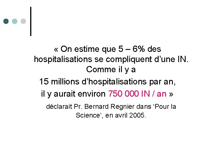  « On estime que 5 – 6% des hospitalisations se compliquent d’une IN.