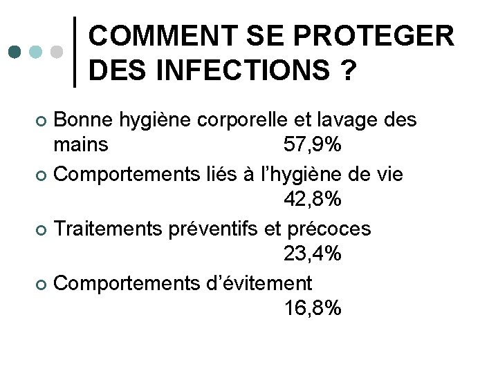 COMMENT SE PROTEGER DES INFECTIONS ? Bonne hygiène corporelle et lavage des mains 57,