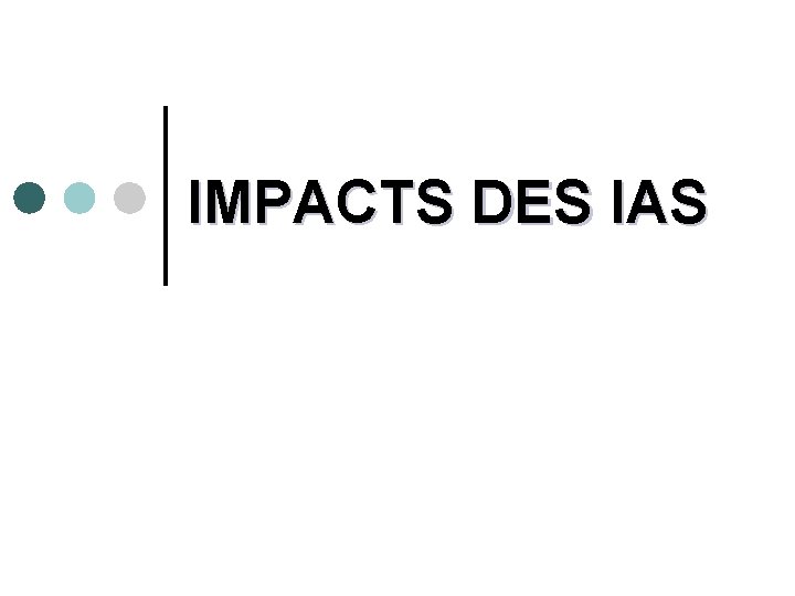 IMPACTS DES IAS 