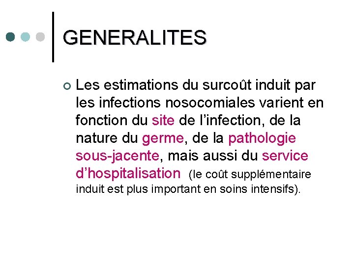 GENERALITES ¢ Les estimations du surcoût induit par les infections nosocomiales varient en fonction