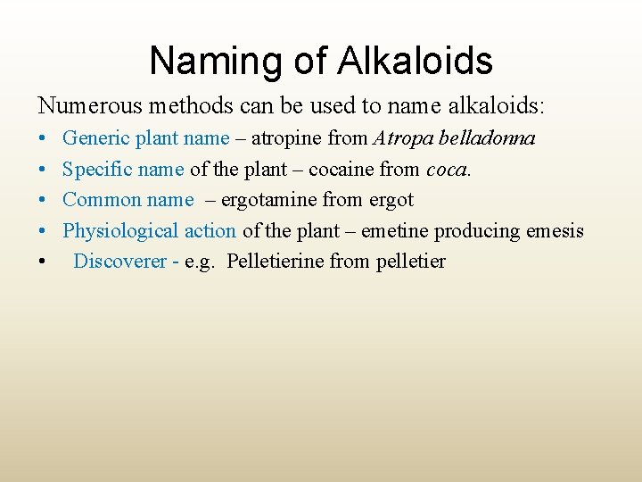Naming of Alkaloids Numerous methods can be used to name alkaloids: • • •