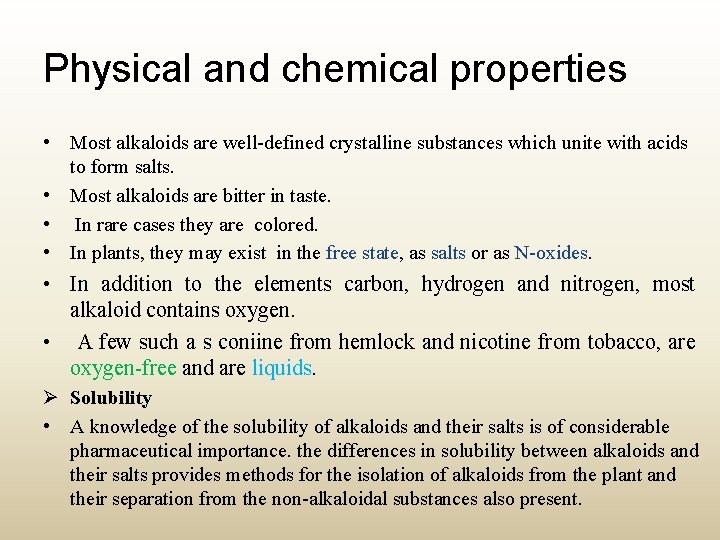 Physical and chemical properties • Most alkaloids are well-defined crystalline substances which unite with