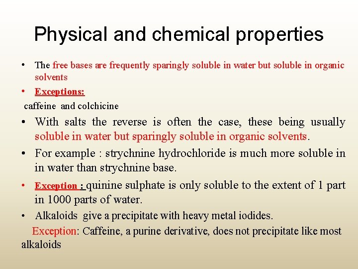 Physical and chemical properties • The free bases are frequently sparingly soluble in water