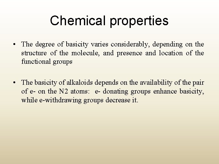 Chemical properties • The degree of basicity varies considerably, depending on the structure of
