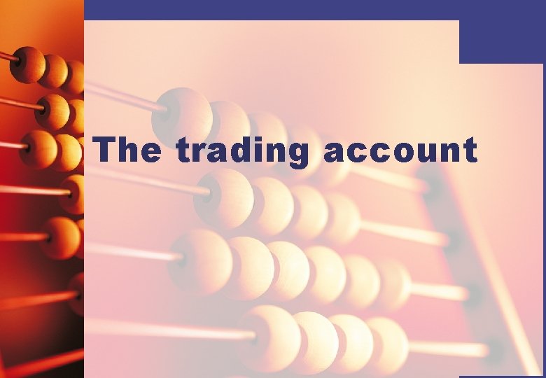 The trading account 