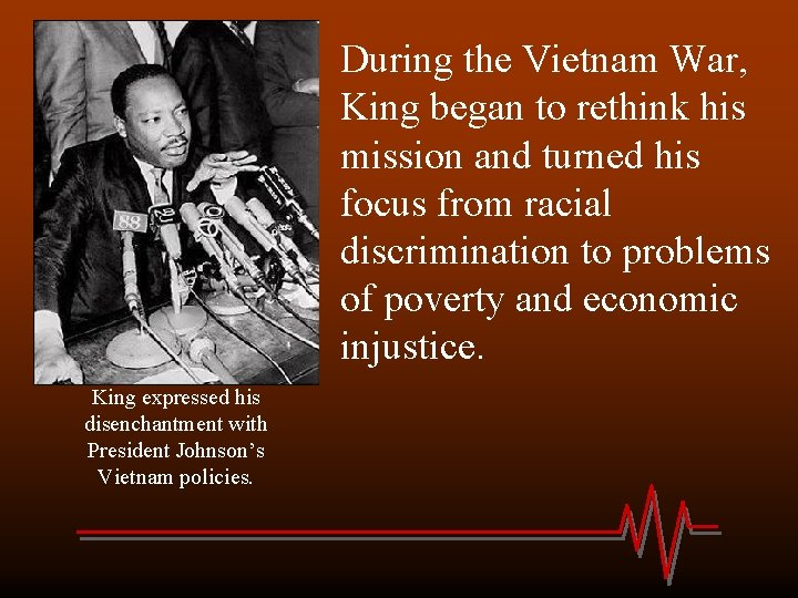 During the Vietnam War, King began to rethink his mission and turned his focus