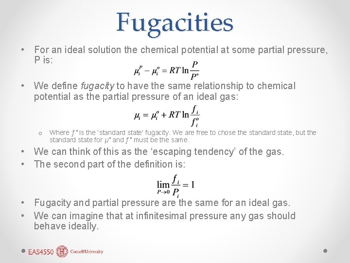 Fugacities • For an ideal solution the chemical potential at some partial pressure, P