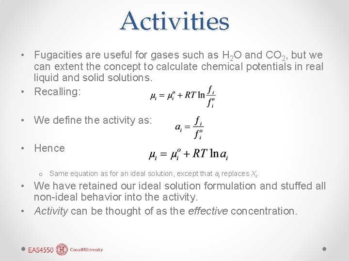 Activities • Fugacities are useful for gases such as H 2 O and CO