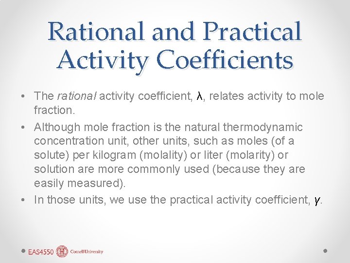 Rational and Practical Activity Coefficients • The rational activity coefficient, λ, relates activity to