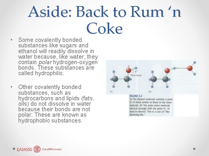 Aside: Back to Rum ‘n Coke • Some covalently bonded substances like sugars and