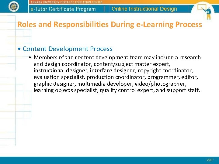 Online Instructional Design Roles and Responsibilities During e-Learning Process • Content Development Process •