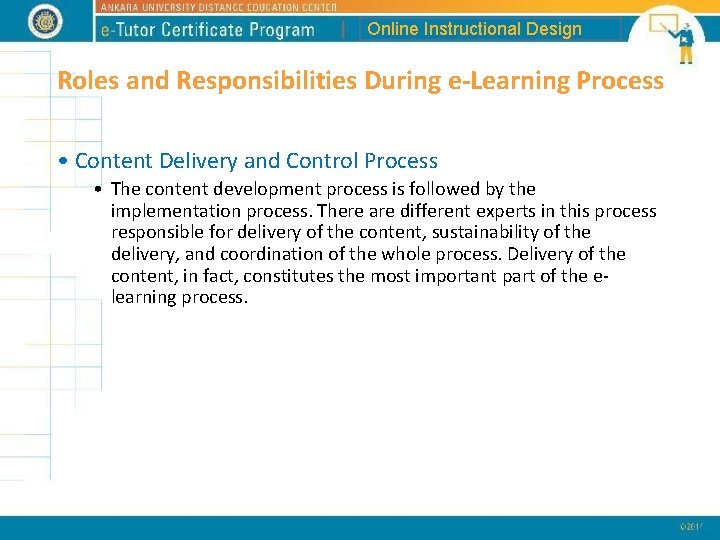 Online Instructional Design Roles and Responsibilities During e-Learning Process • Content Delivery and Control