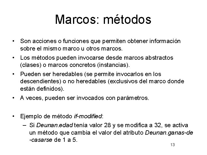 Marcos: métodos • Son acciones o funciones que permiten obtener información sobre el mismo