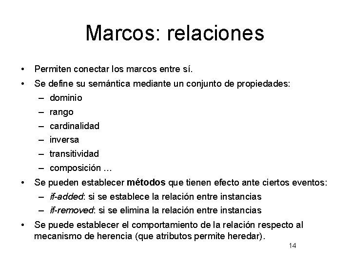 Marcos: relaciones • Permiten conectar los marcos entre sí. • Se define su semántica