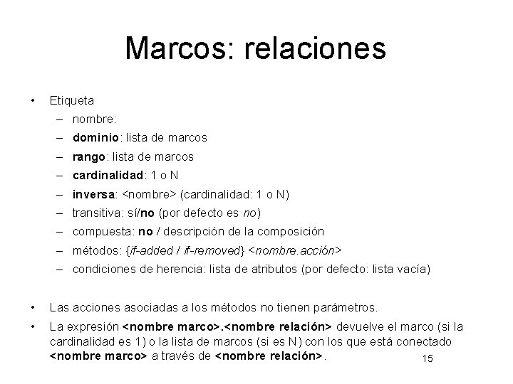 Marcos: relaciones • Etiqueta – nombre: – dominio: lista de marcos – rango: lista