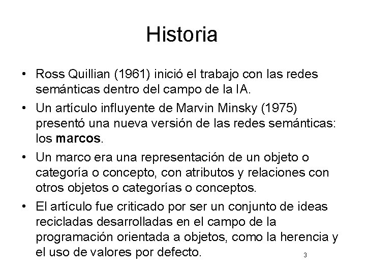 Historia • Ross Quillian (1961) inició el trabajo con las redes semánticas dentro del
