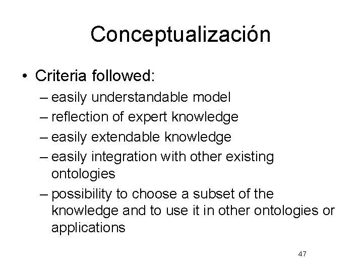 Conceptualización • Criteria followed: – easily understandable model – reflection of expert knowledge –