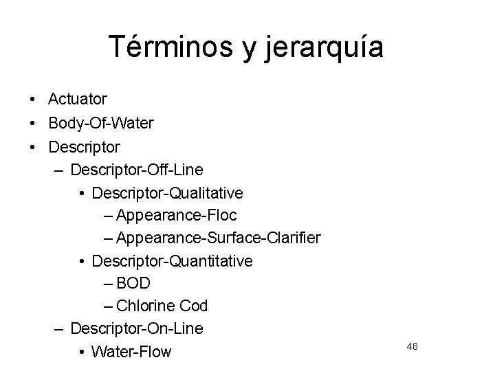 Términos y jerarquía • Actuator • Body-Of-Water • Descriptor – Descriptor-Off-Line • Descriptor-Qualitative –