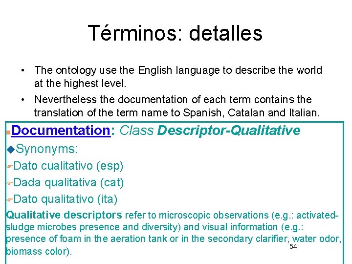 Términos: detalles • The ontology use the English language to describe the world at