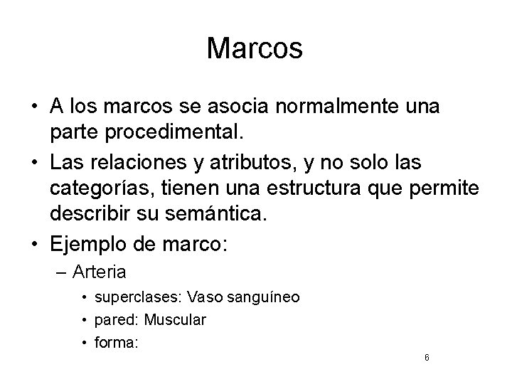 Marcos • A los marcos se asocia normalmente una parte procedimental. • Las relaciones